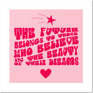 The future belongs to those who believe in the beauty of their dreams Posters and Art